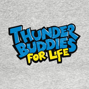 Thunder Buddies For Life T-Shirt